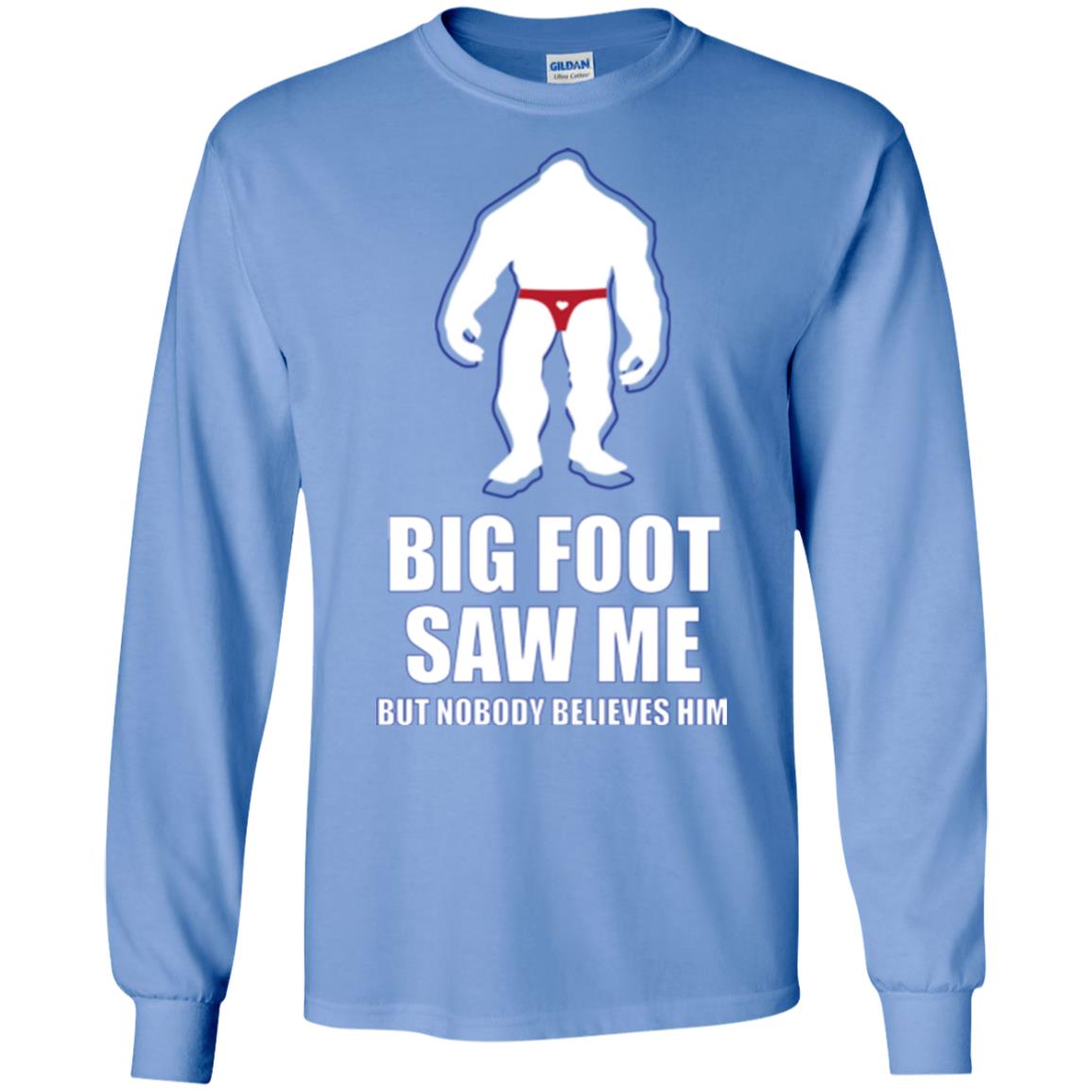 Big Foot Saw Me But Nobody Believes Him T-shirt Carolina Blue