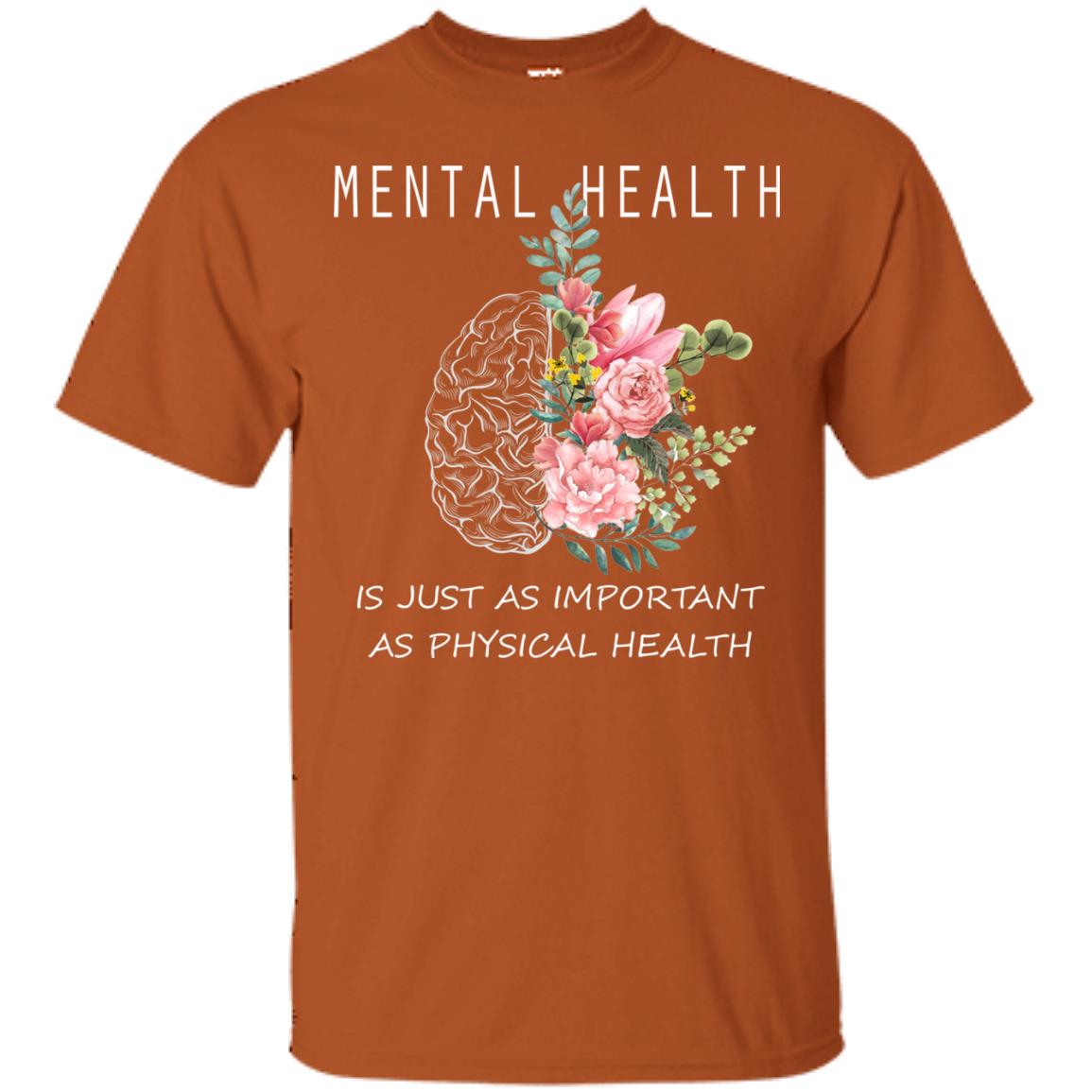 Mental Health Just As Important As Physical Health Shirt Texas Orange