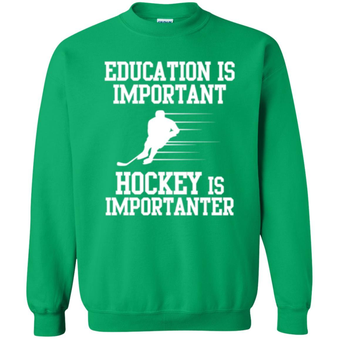 Hockey T-shirt Education Is Important Hockey Is Importanter Irish Green