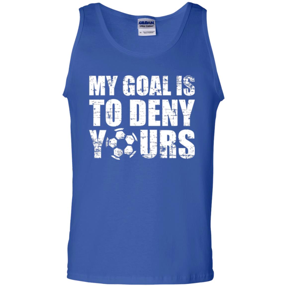 Goalkeeper Soccer T-shirt My Goal Is To Deny Yours Royal
