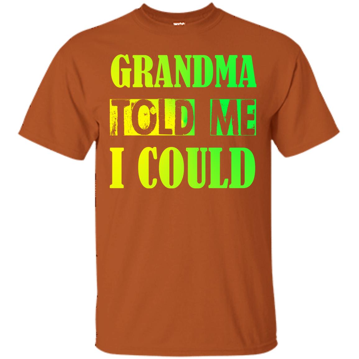 Grandma Told Me I Could Grandmom Shirt For Grandchild Texas Orange