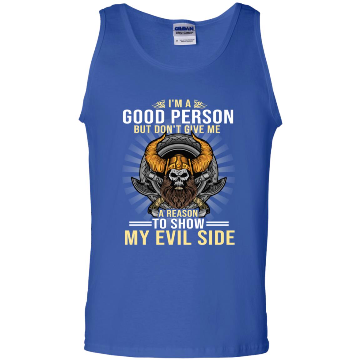 I'm A Good Person But Don't Give Me A Reason To Show My Evil Side Royal