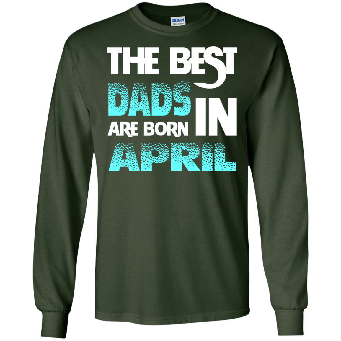 Daddy T-shirt The Best Dads Are Born In April Forest Green