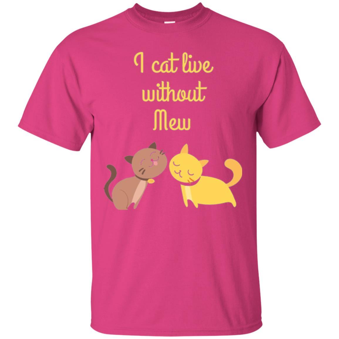 Cat Lover T-shirt I Cat Live Without Mew Heliconia