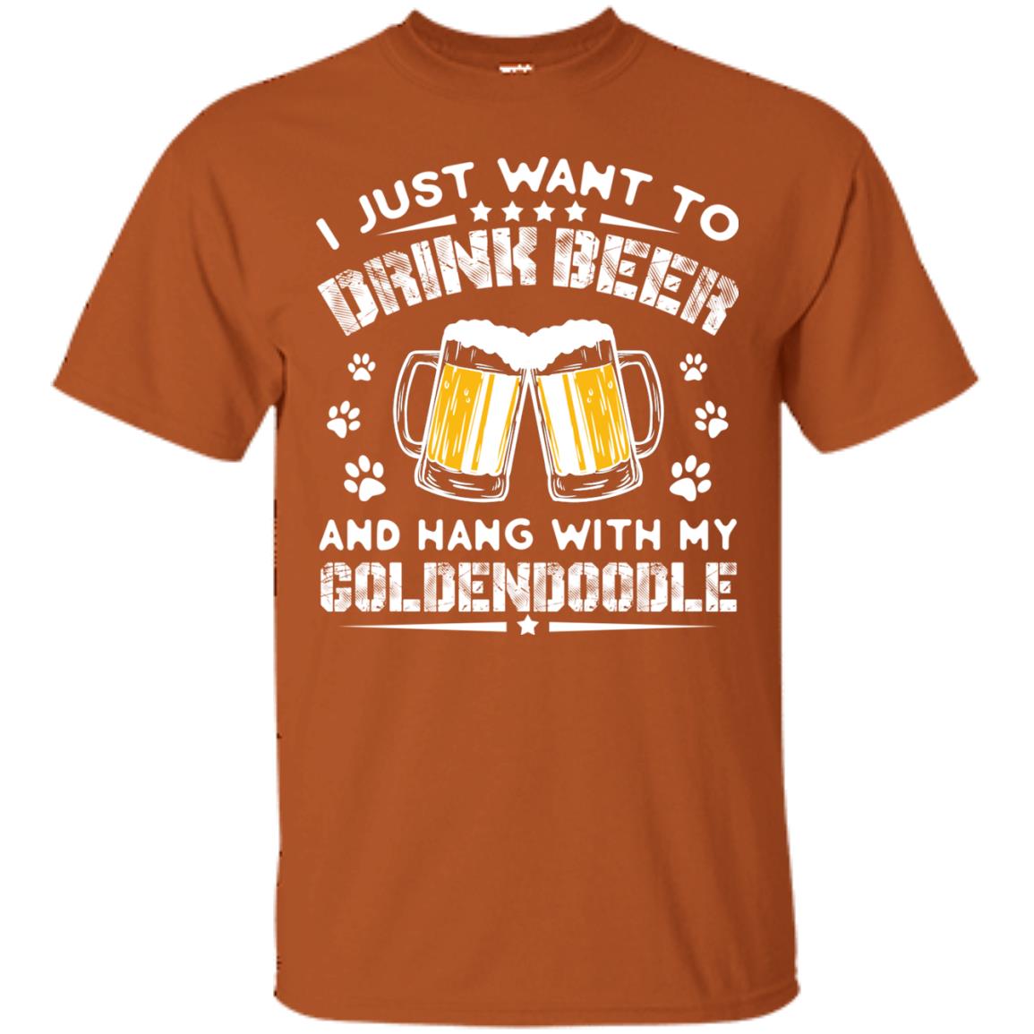 I Just Want To Drink Beer And Hang With My Goldendoodle Shirt Texas Orange