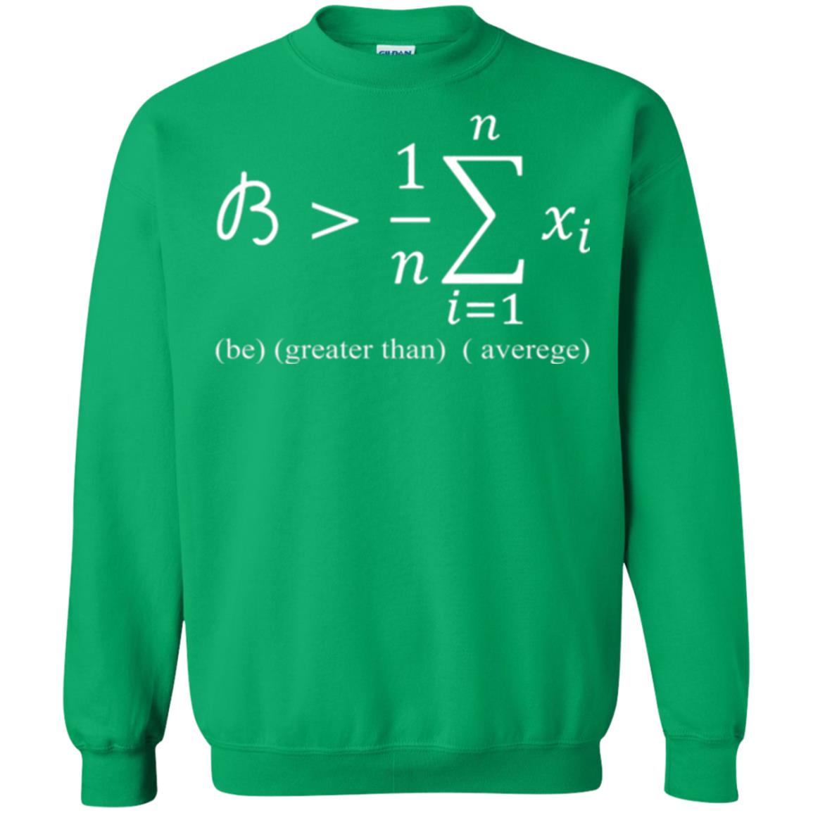 Math Lovers T-shirt Be Greater Than Average Irish Green