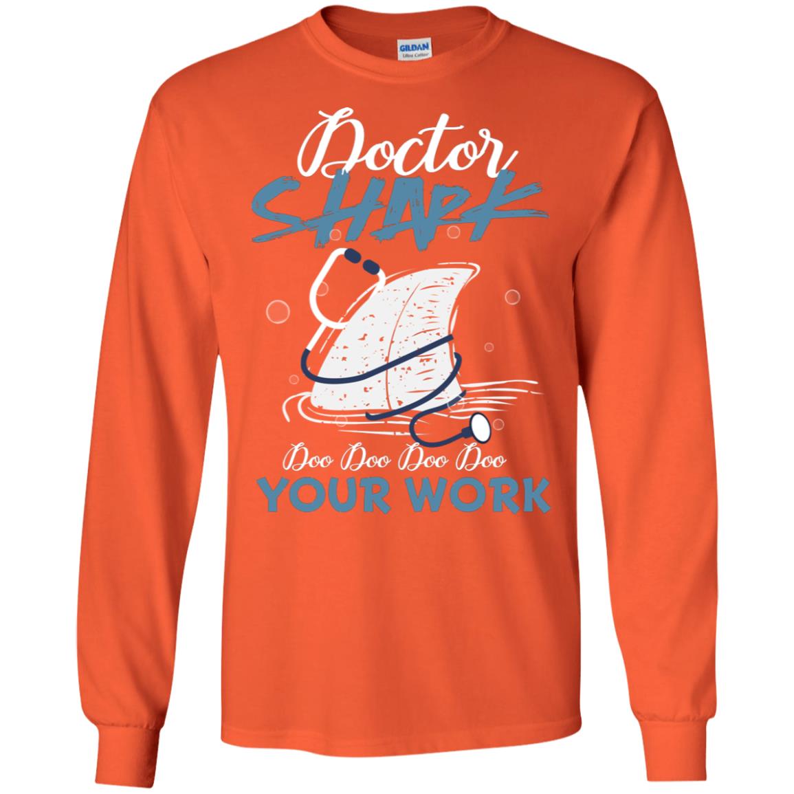 Doctor Shark Doo Doo Doo Your Work Shark Gift Shirt For Womens Or Mens Orange