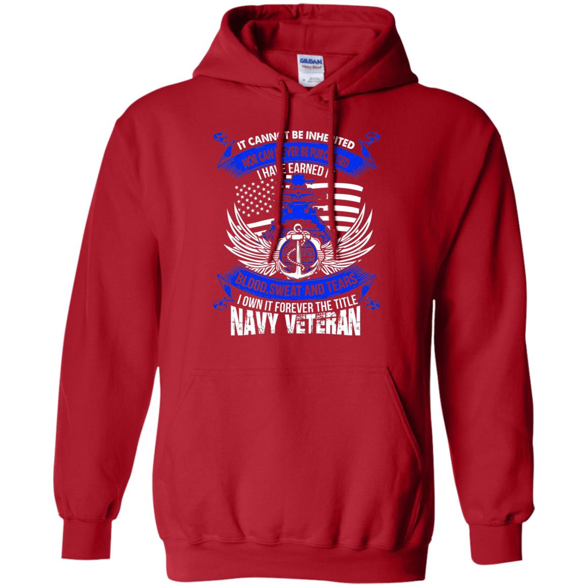 It Cannot Be Inherited Nor Can It Ever Be Purchased I Have Earned It Blood Sweat And Tears I Own It Forever The Title Navy Veteran Red