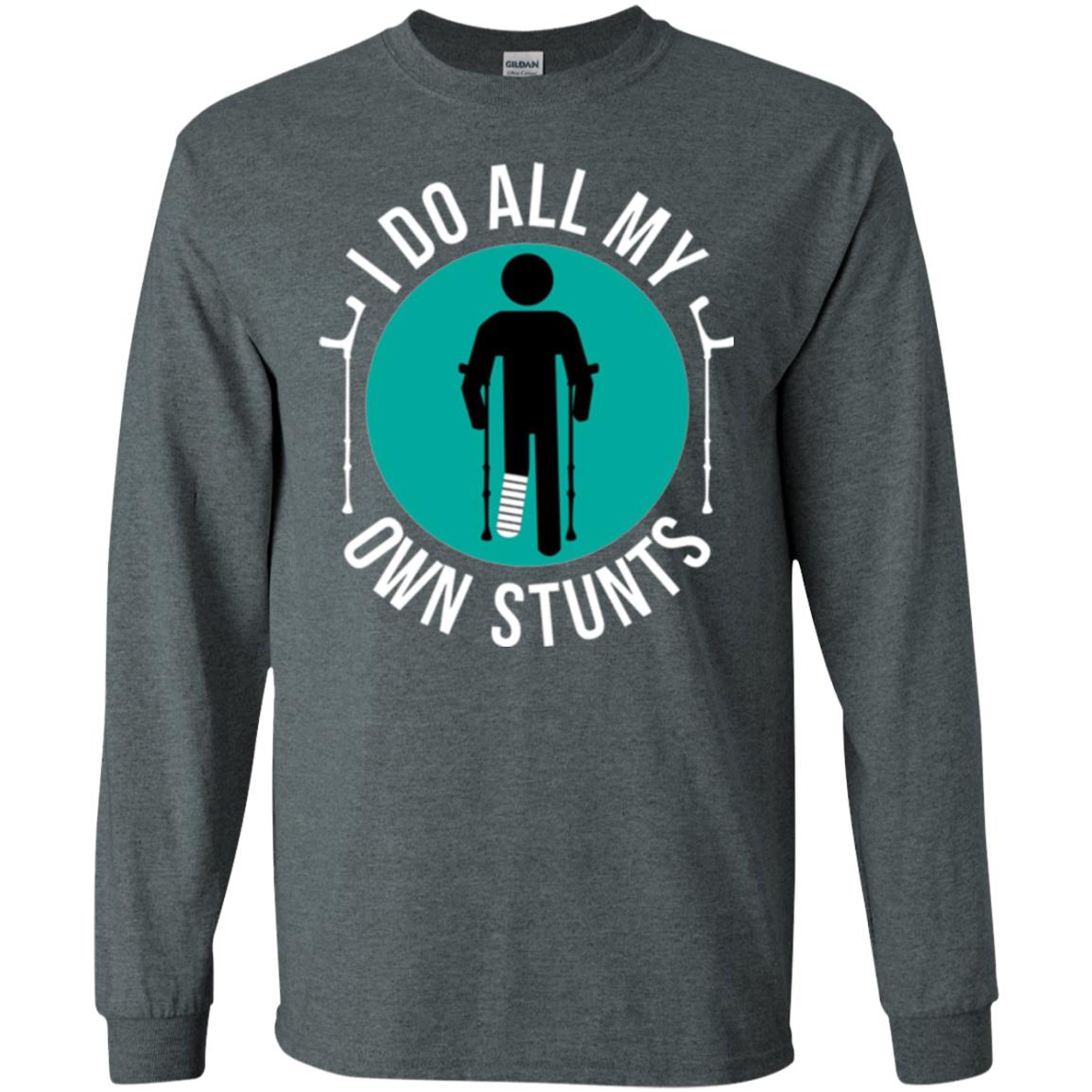 Broken Leg T-shirt I Do All My Own Stunts T-shirt Dark Heather