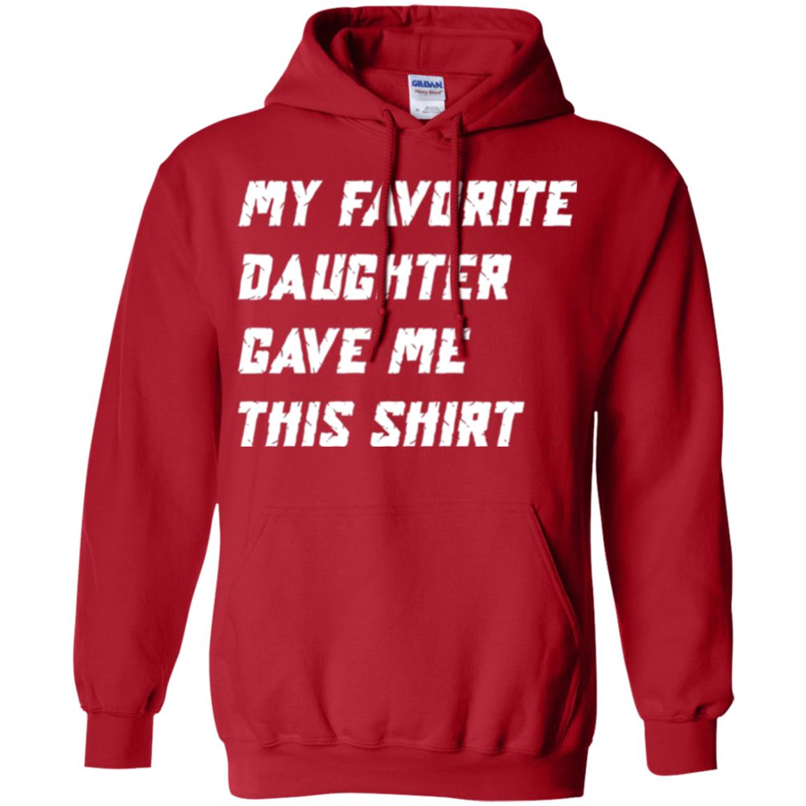 Daddy T-shirt My Favorite Daughter Gave Me This Shirt Red