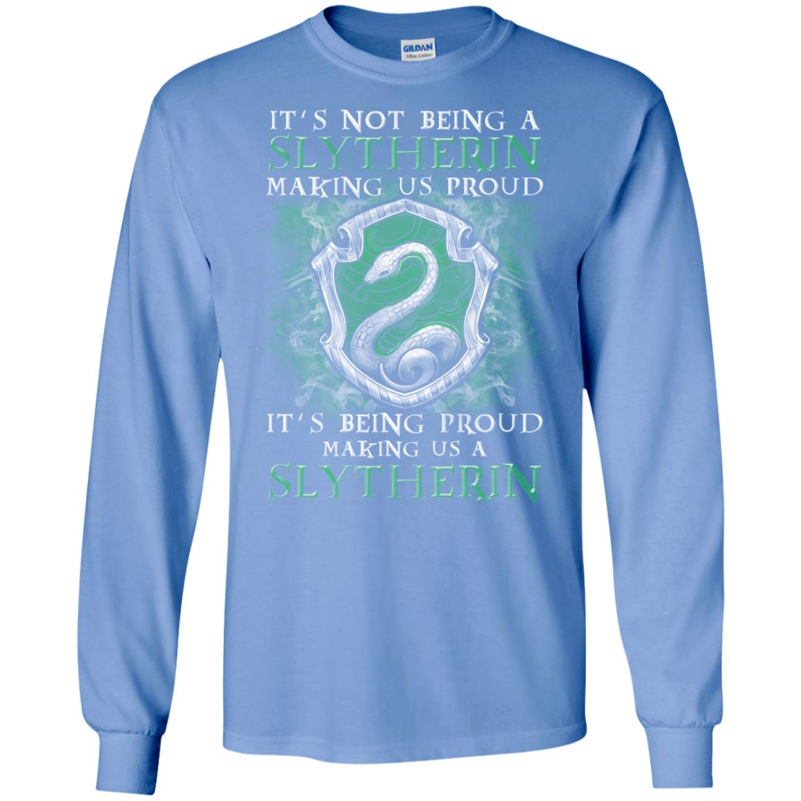 It's Not Being A Slytherin Making Us Proud Harry Potter Fan T-shirt Carolina Blue