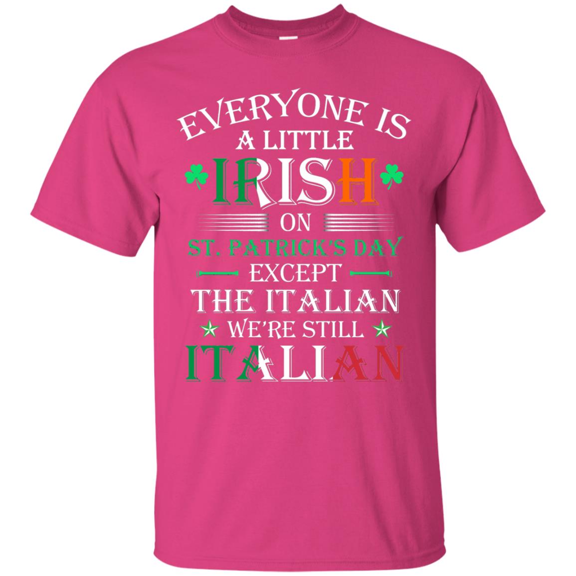 We_re Still Italian On St. Patricks Day T-shirt Heliconia