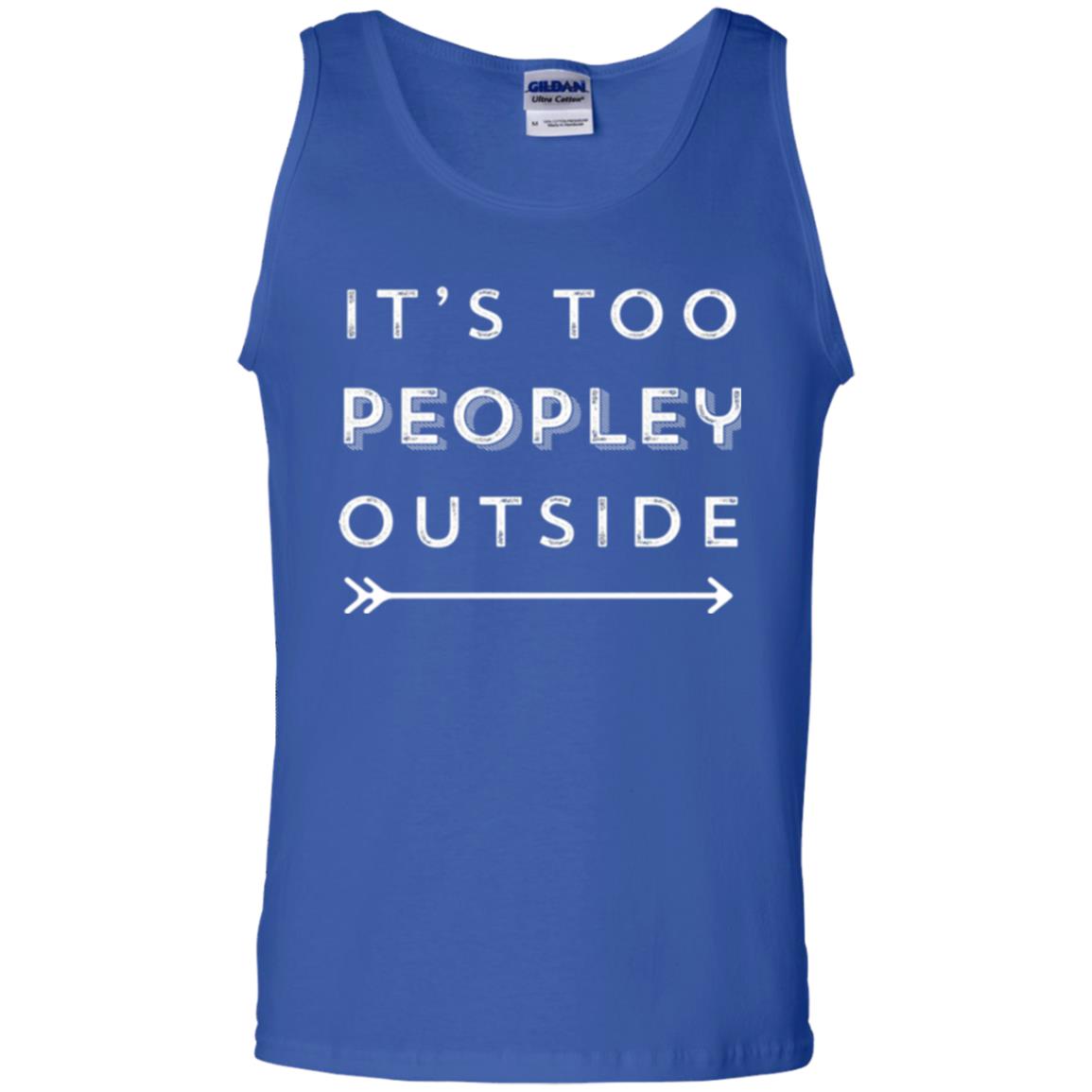 Funny Introvert Agoraphobic T-shirt It_s Too Peopley Outside Royal