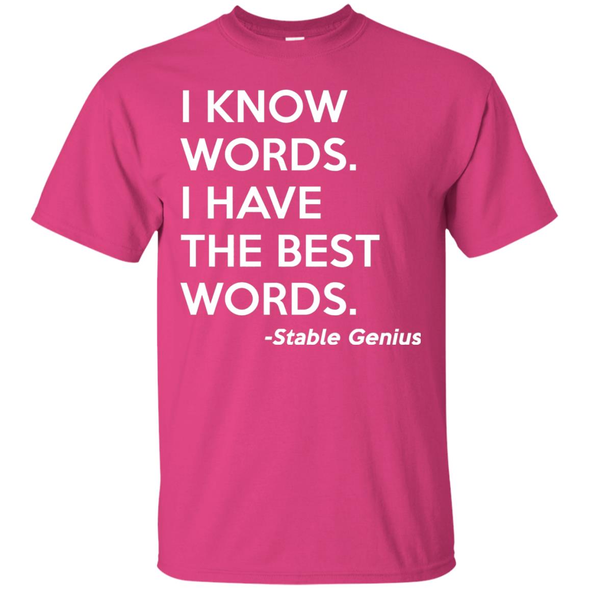 I Know Words I Have The Best Words Stable Genius T-shirt Heliconia