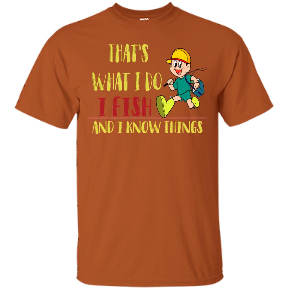 That's What I Do I Fish And I Know Things Fishing Lovers Shirt Texas Orange