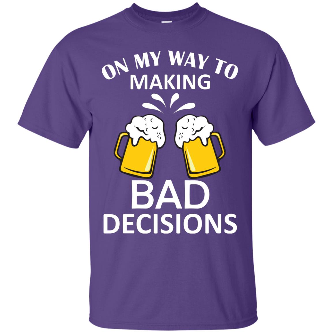 On My To Making Bad Decisions Beer Lovers Shirt Purple