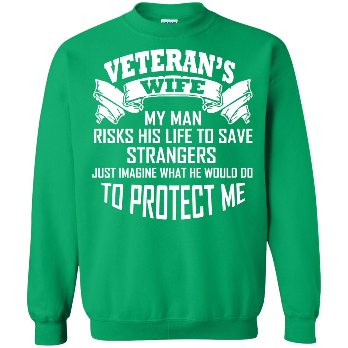Veteran_s Wife My Man Risks His Life To Save Strangers Just Imagine What He Would Do To Protect Me Irish Green