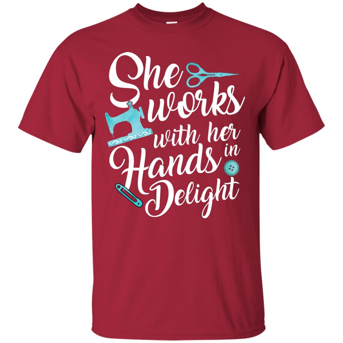 She Works With Her Hands In Delight Sewing T-shirt Cardinal