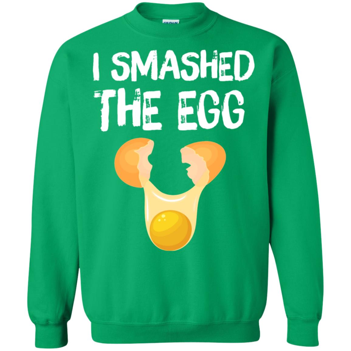 I Smashed The Egg Shirt Irish Green