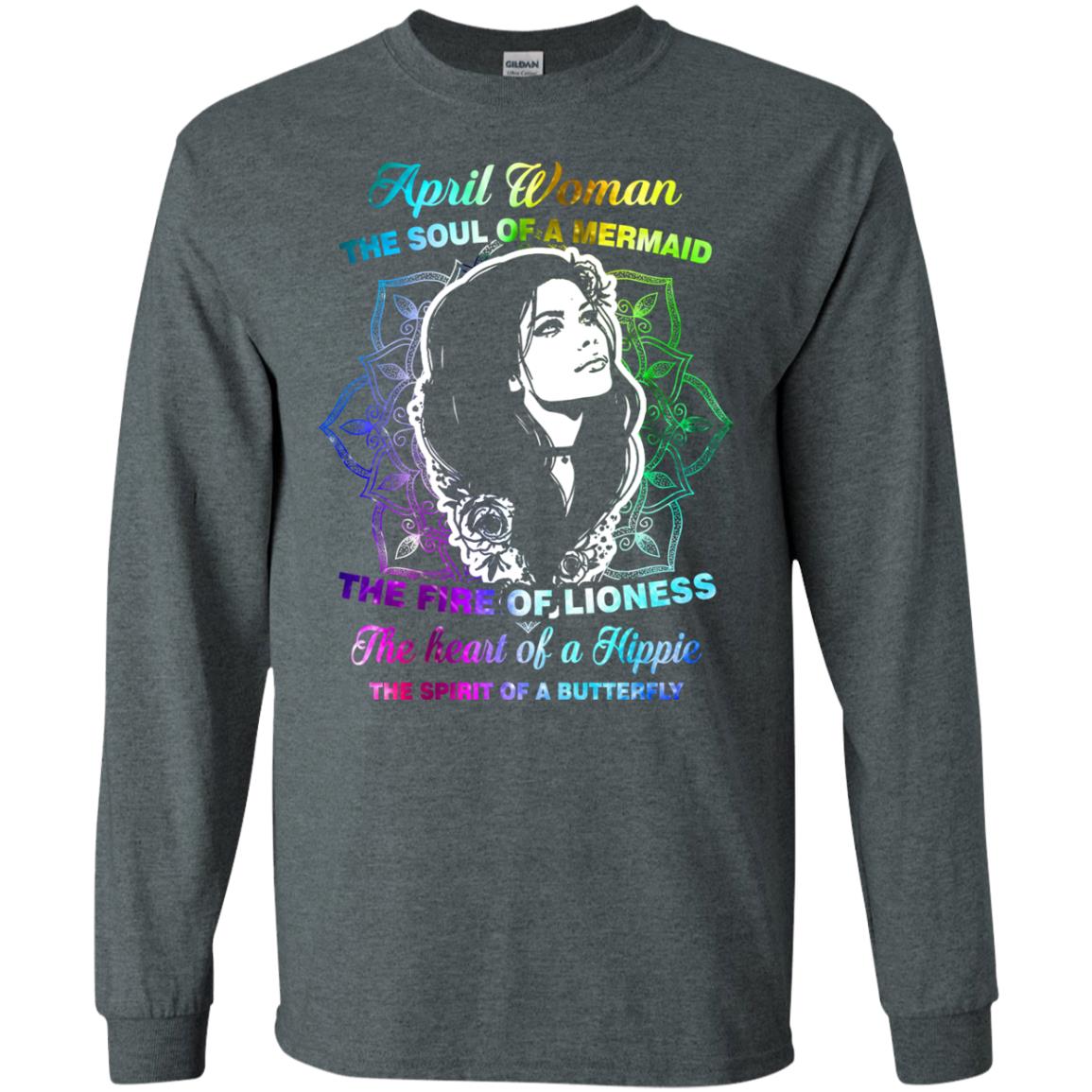 April Woman Shirt The Soul Of A Mermaid The Fire Of Lioness The Heart Of A Hippeie The Spirit Of A Butterfly Dark Heather