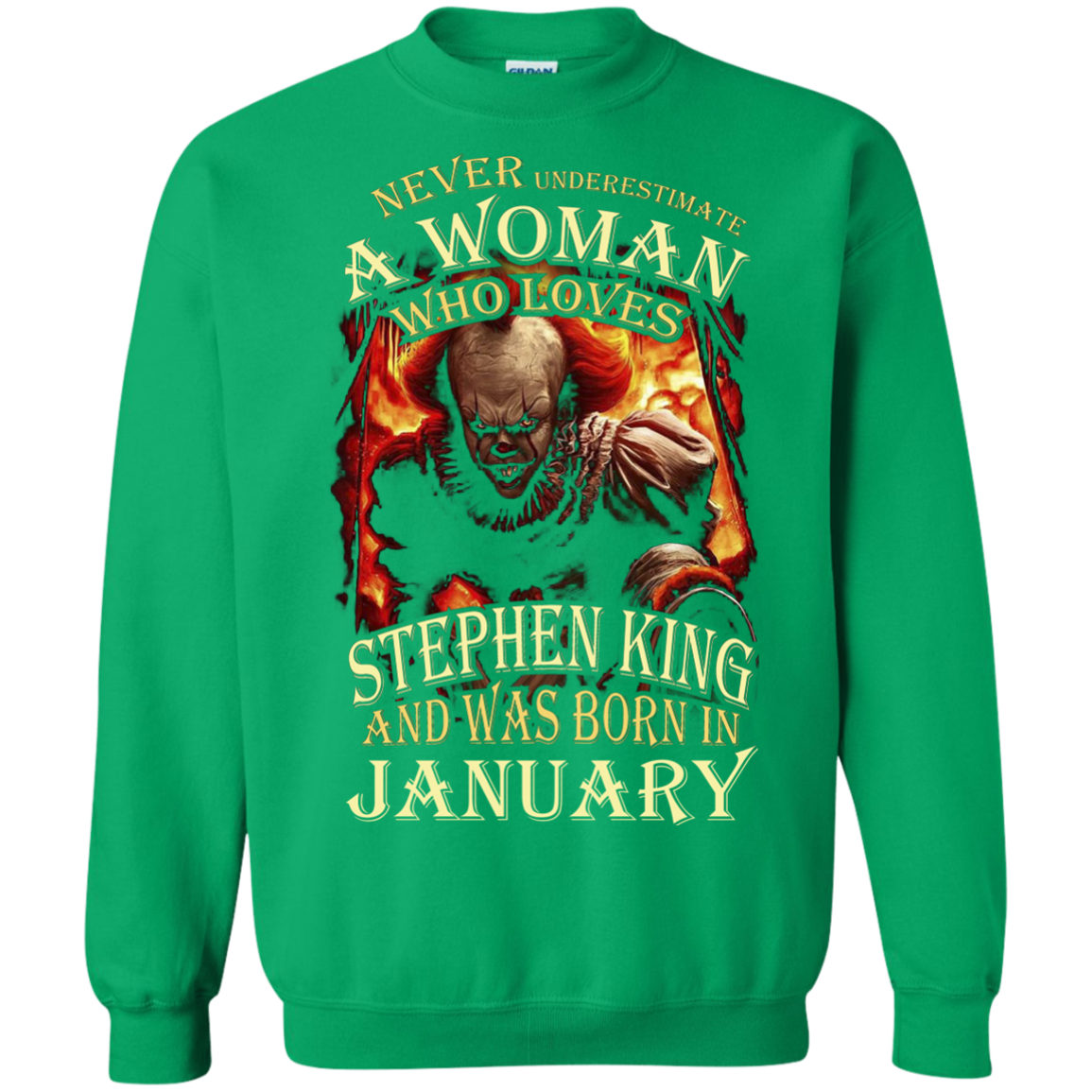 January T-shirt Never Underestimate A Woman Who Loves Stephen King Irish Green