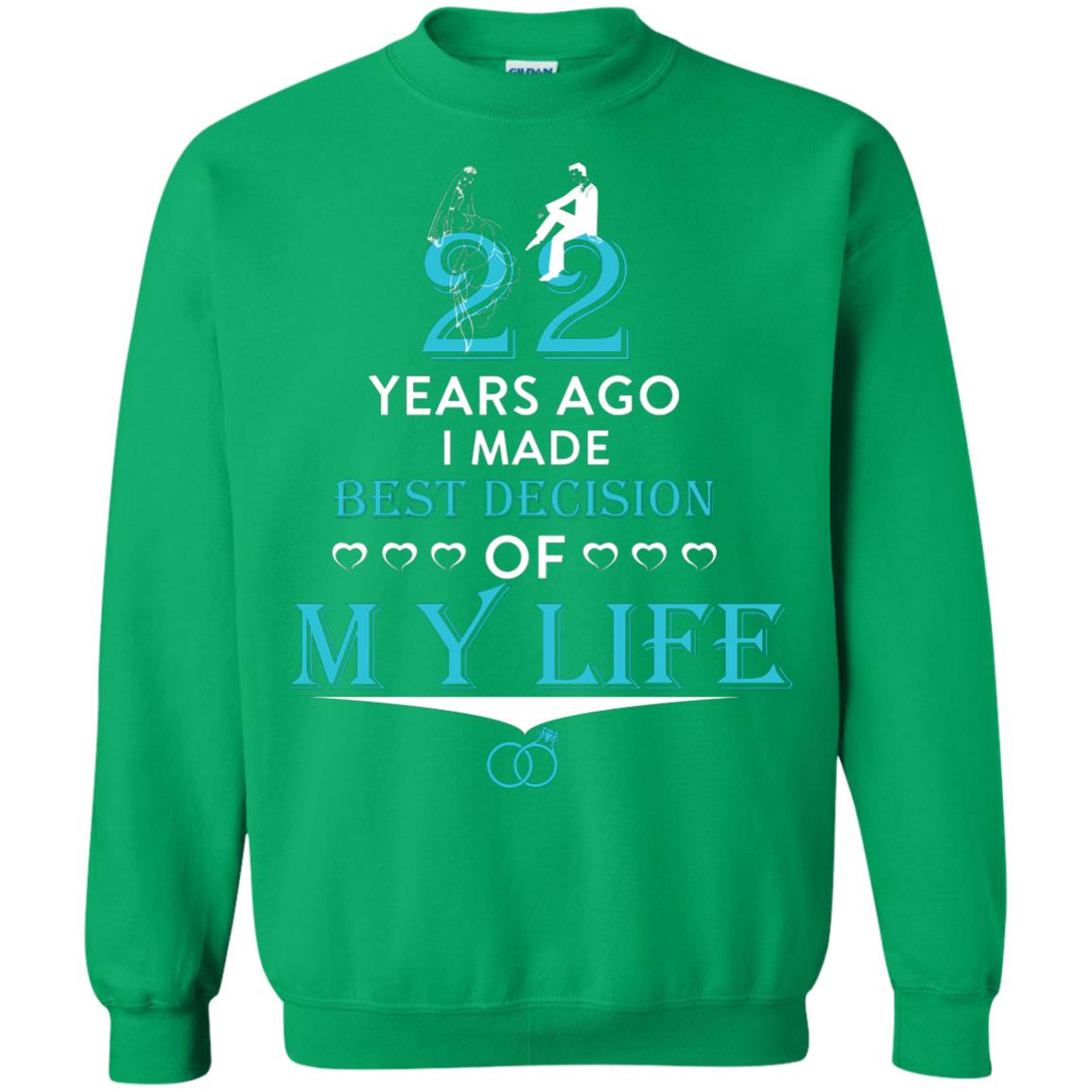 Marriage T-shirt 22 Years Ago I Made Best Decision Of My Life Irish Green