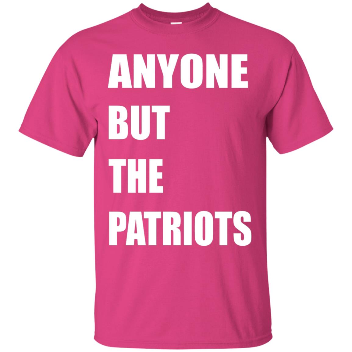 Anyone But The Patriots T-shirt Heliconia