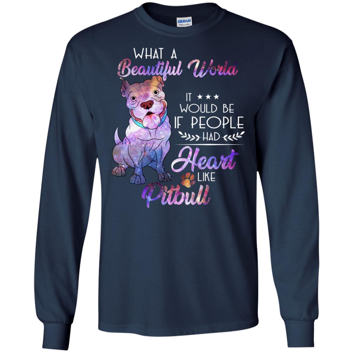 What A Beautiful World It Would Be If People Had Heart Like Pitbull Shirt Navy