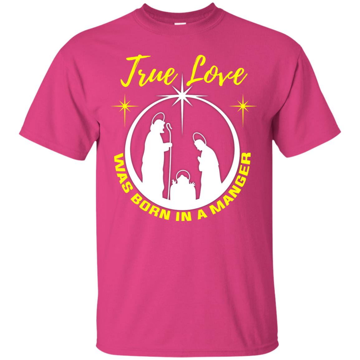 True Love Was Born In A Manger Christian Shirt Heliconia