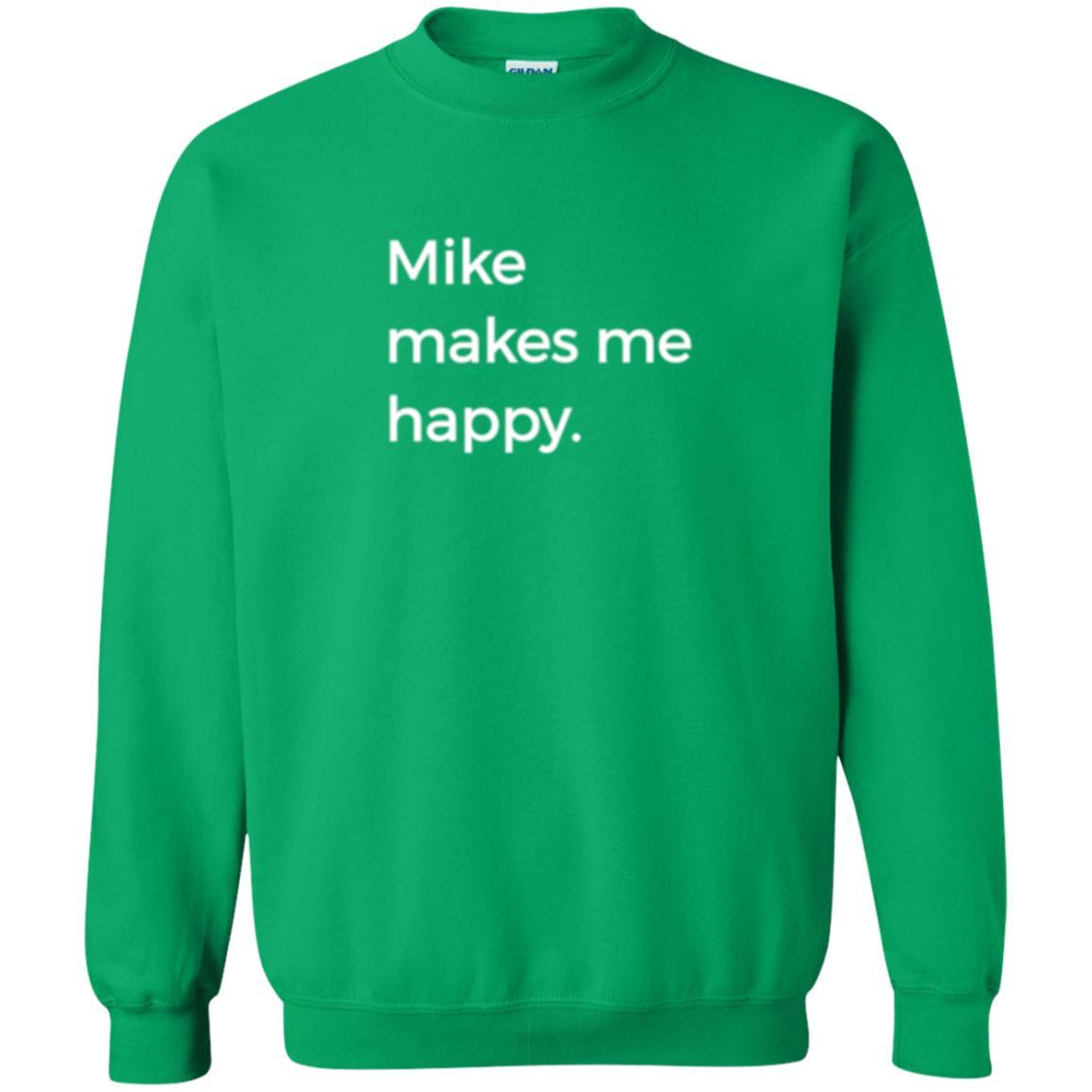 Strange Names And Things T-shirt Mike Makes Me Happy Irish Green