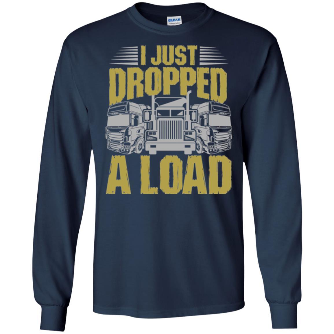 Funny Trucker T-shirt I Just Dropped A Load Navy