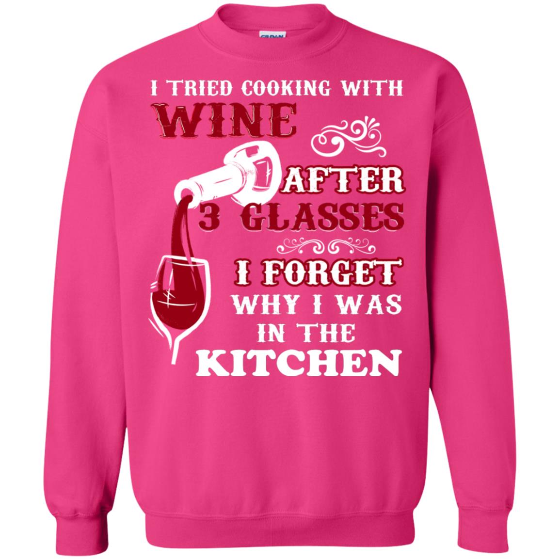 I Tried Cooking With Wine After 3 Glasses I Forget Why I Was In The Kitchen Shirt Heliconia