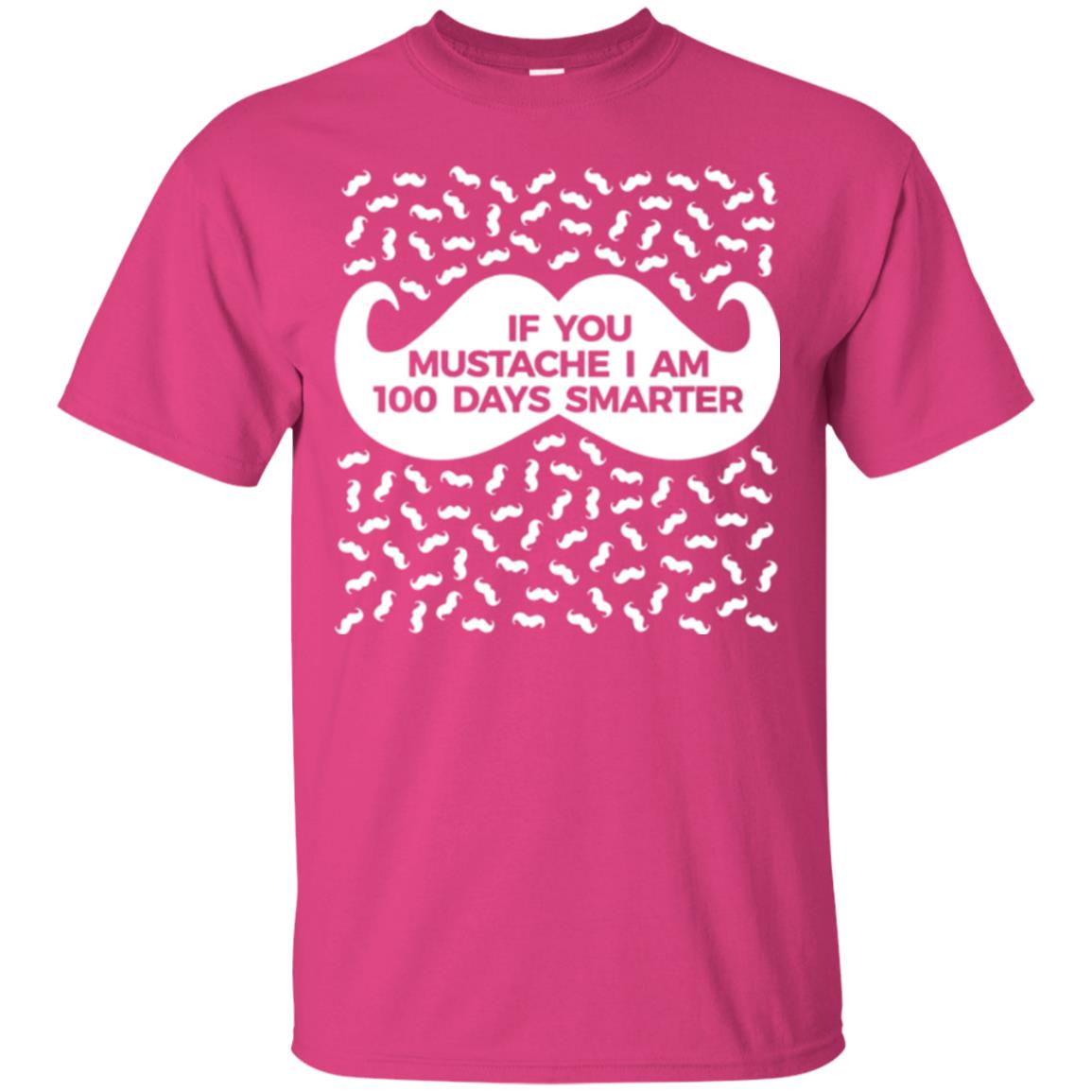 One Hundred Days Of School T-shirt If You Mutsache I Am Heliconia