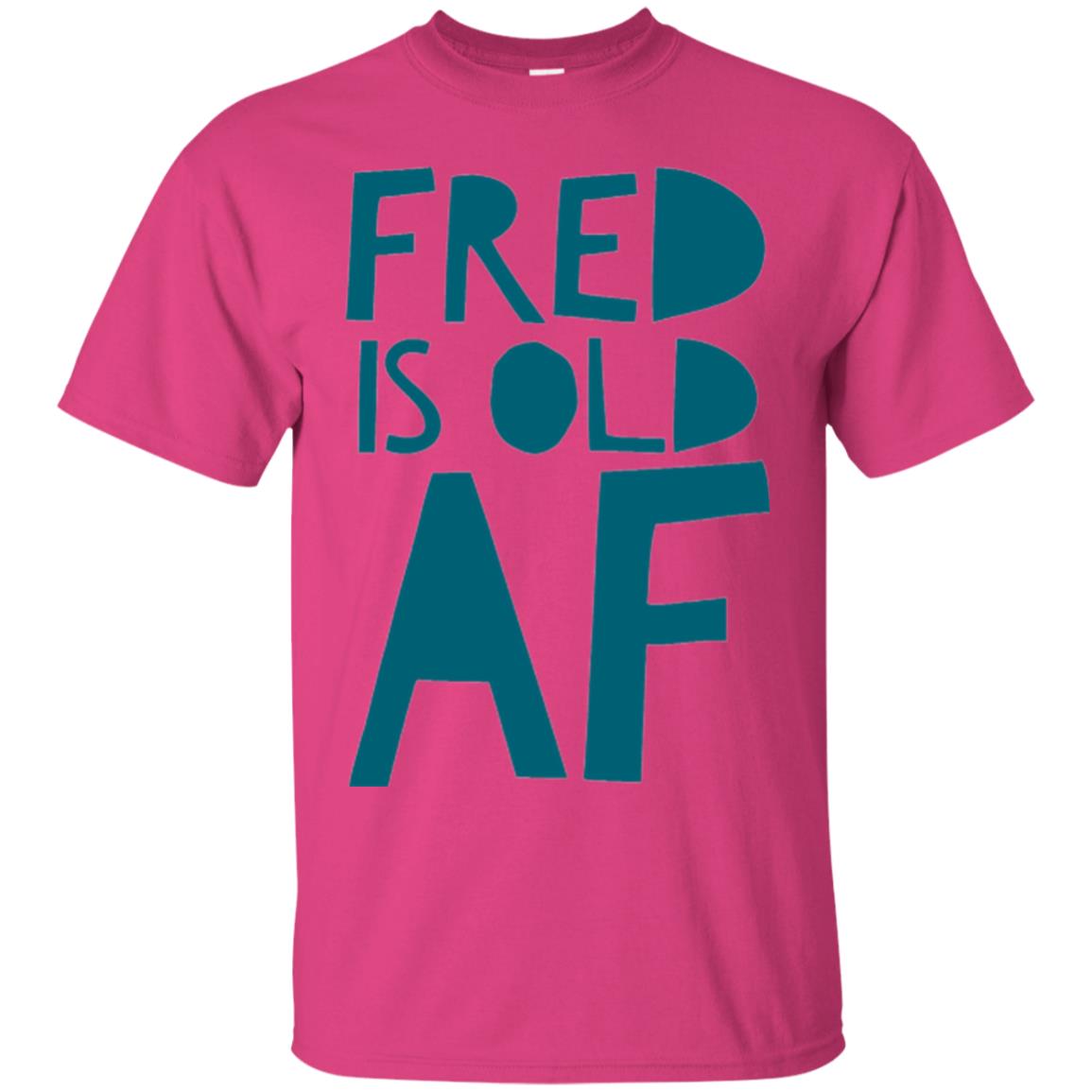 Fred Is Old Af T-shirt Heliconia