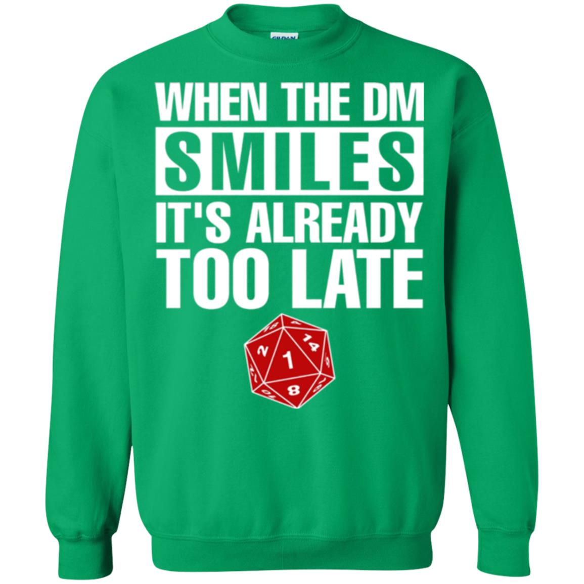 Dnd Dice T-shirt When The Dungeon Smiles It_s Already Too Late Irish Green