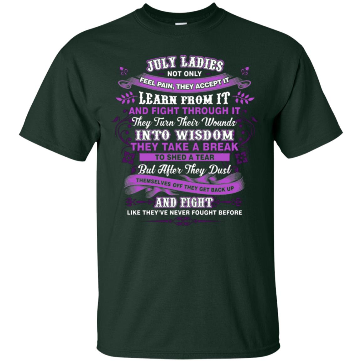July Ladies Shirt Not Only Feel Pain They Accept It Learn From It They Turn Their Wounds Into Wisdom Forest
