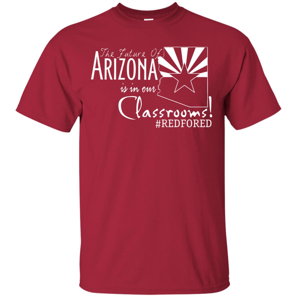 Arizona Teacher Tshirt The Future Of Arizona Is In Our Classrooms Cardinal