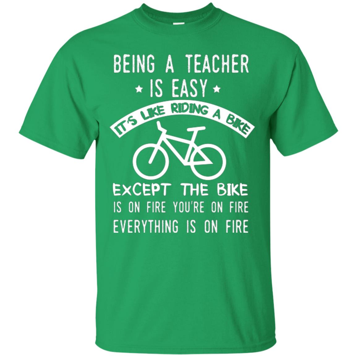 Being A Teacher Is Easy It’s Like Riding A Bike Teacher T-shirt Irish Green
