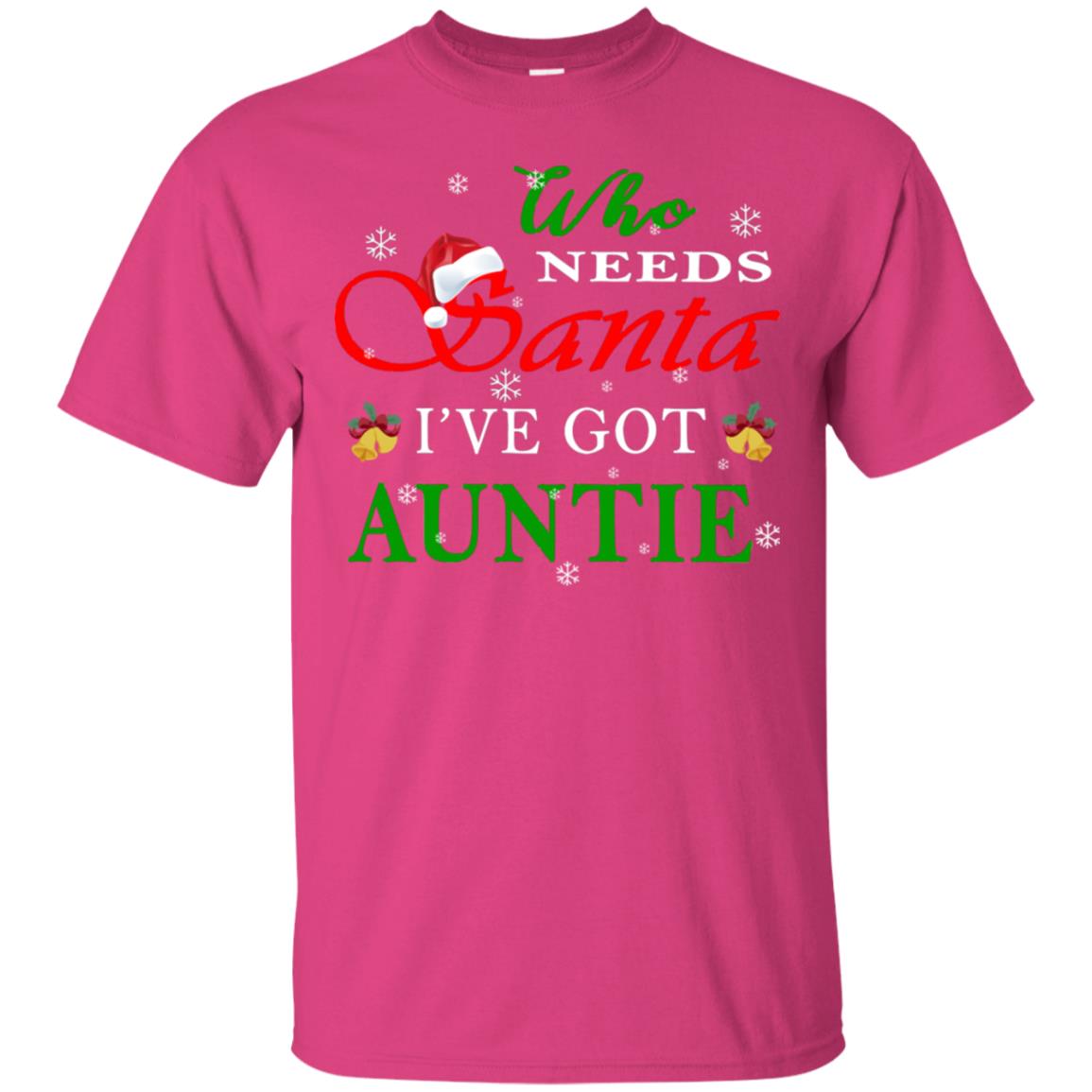 Who Needs Santa I've Got Auntie Family Christmas Idea Gift Shirt Heliconia