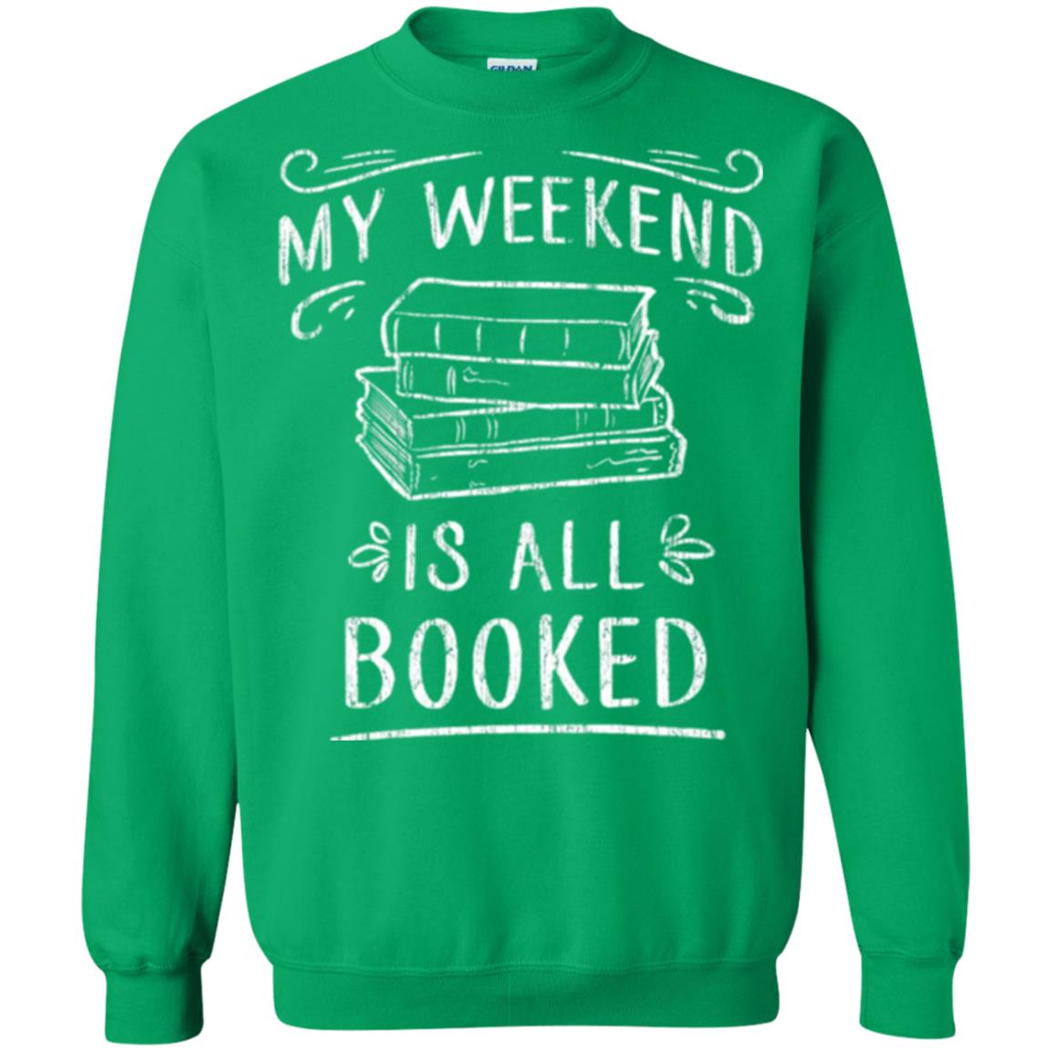 Funny Book Lover Tshirt My Weekend Is All Booked T Shirt Irish Green