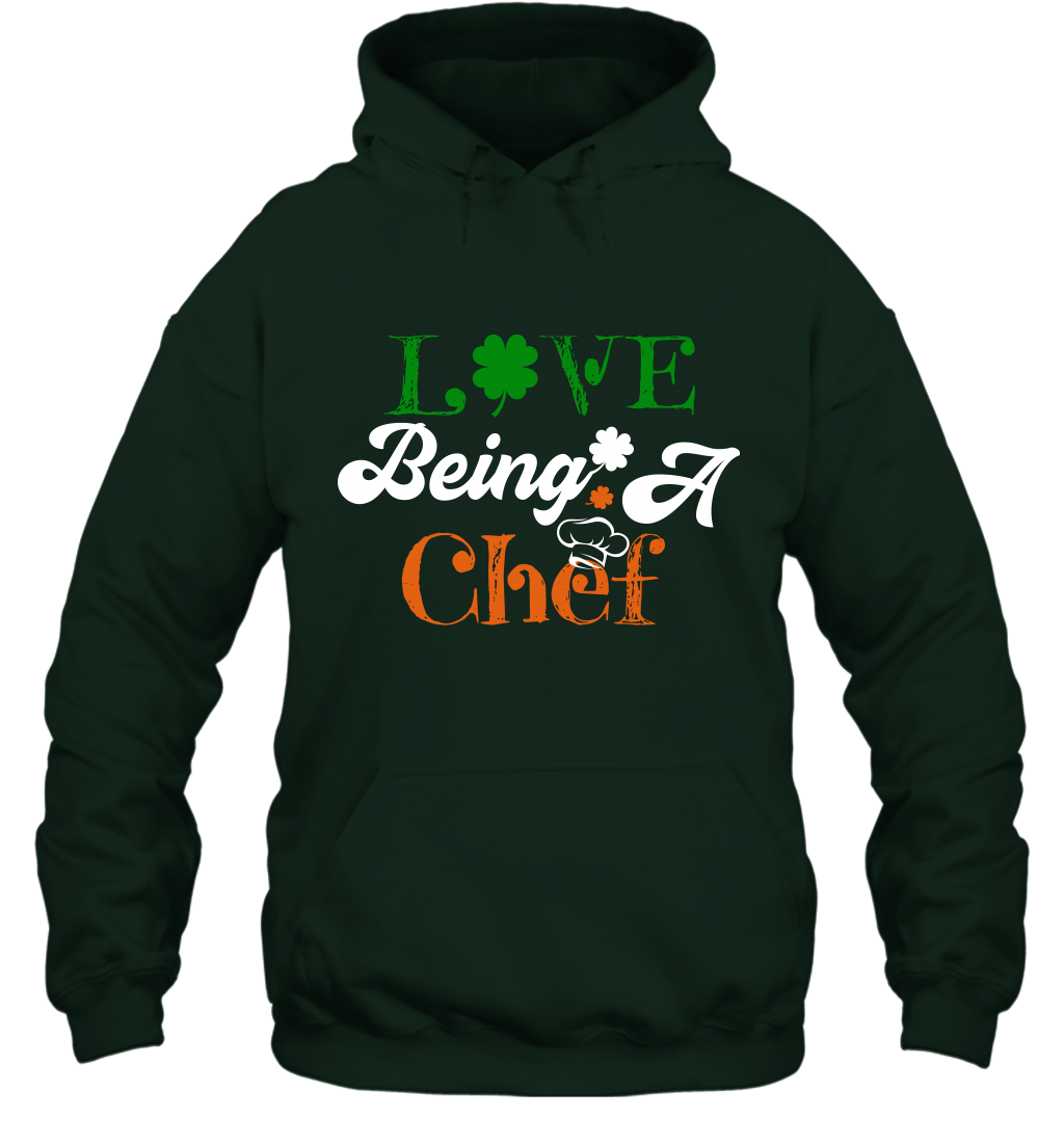 Love Being A Chef Saint Patricks Day Shirt Hoodie Forest