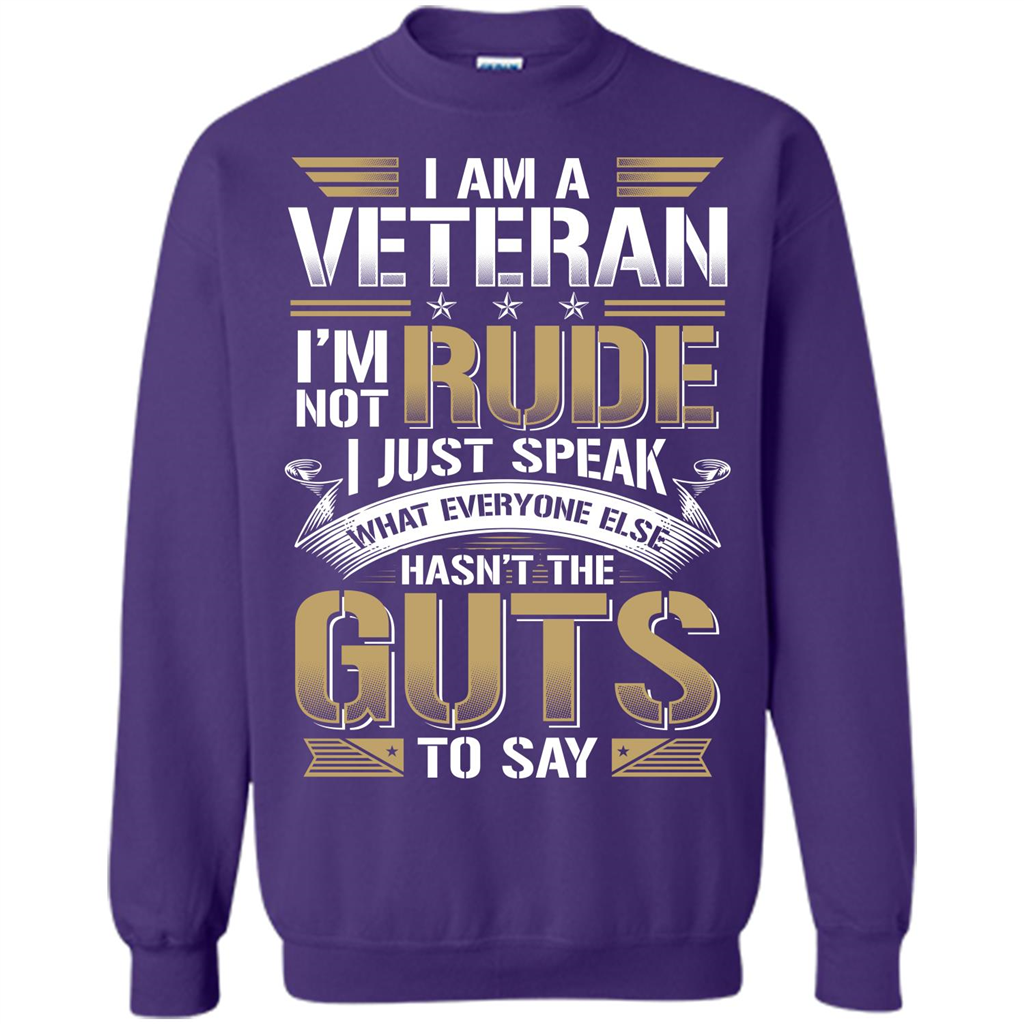 I Am A Veteran Im Not Rude I Just Speak What Everyone Else Hasn’t The Guts To Say T-shirt Orange