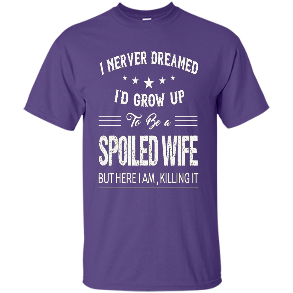 Dreamed To Be A Spoiled Wife T-shirt Purple