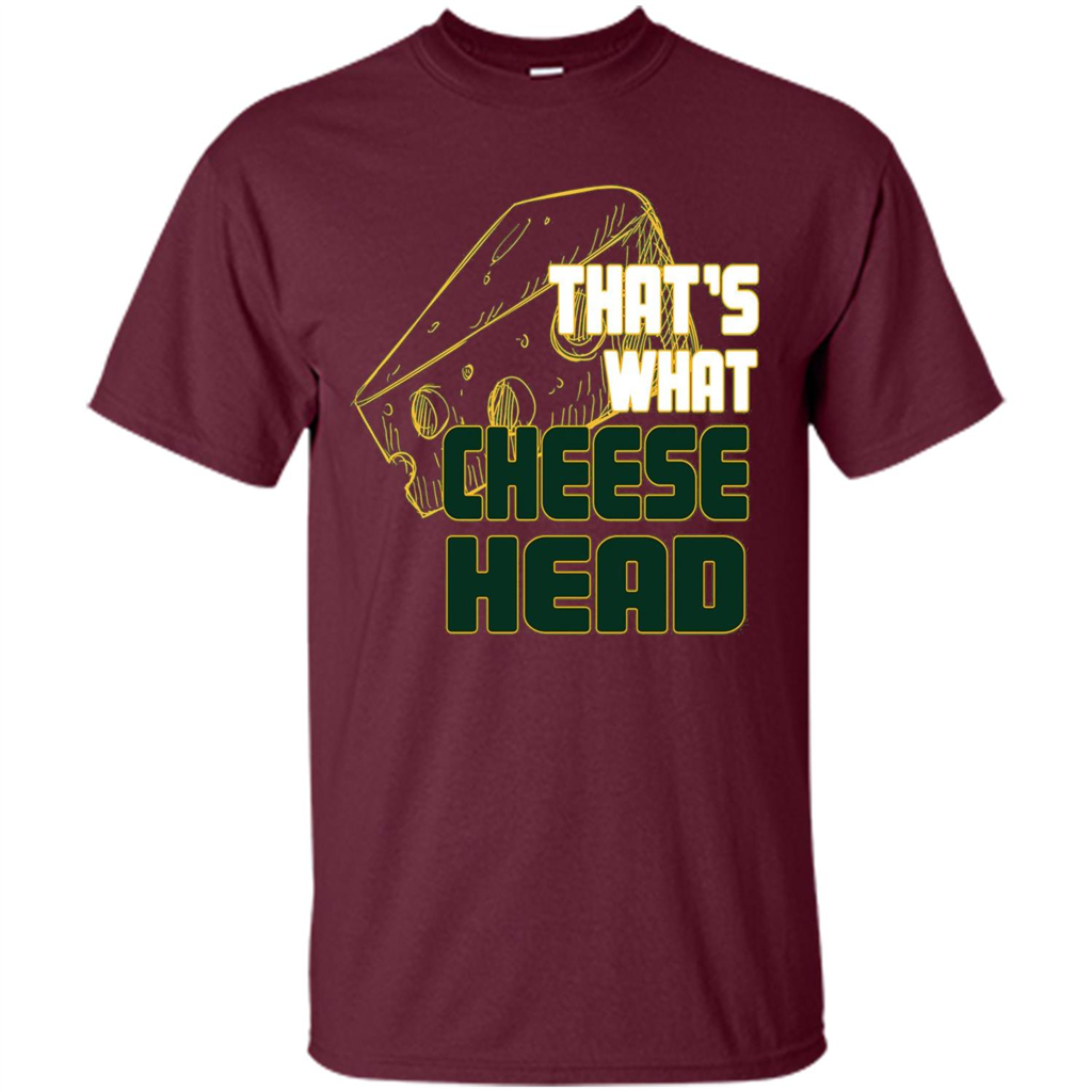 That's What Cheese Head T-shirt Maroon