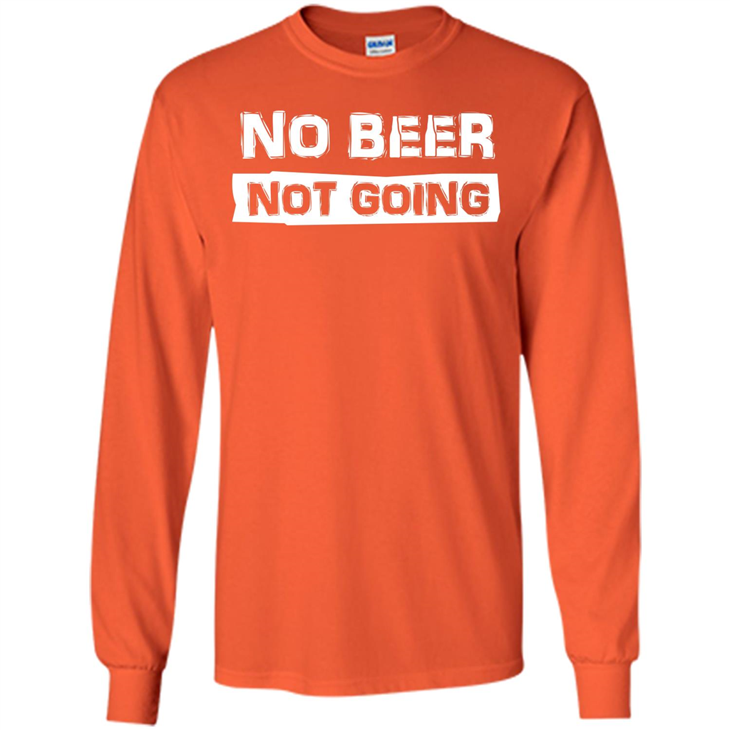 Beer T-shirtNo Beer Not Going Orange