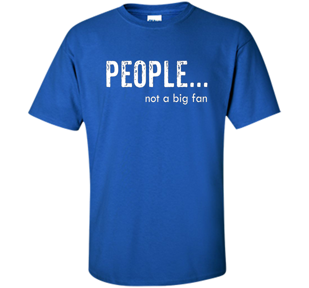People Not A Big Fan T-shirt Royal