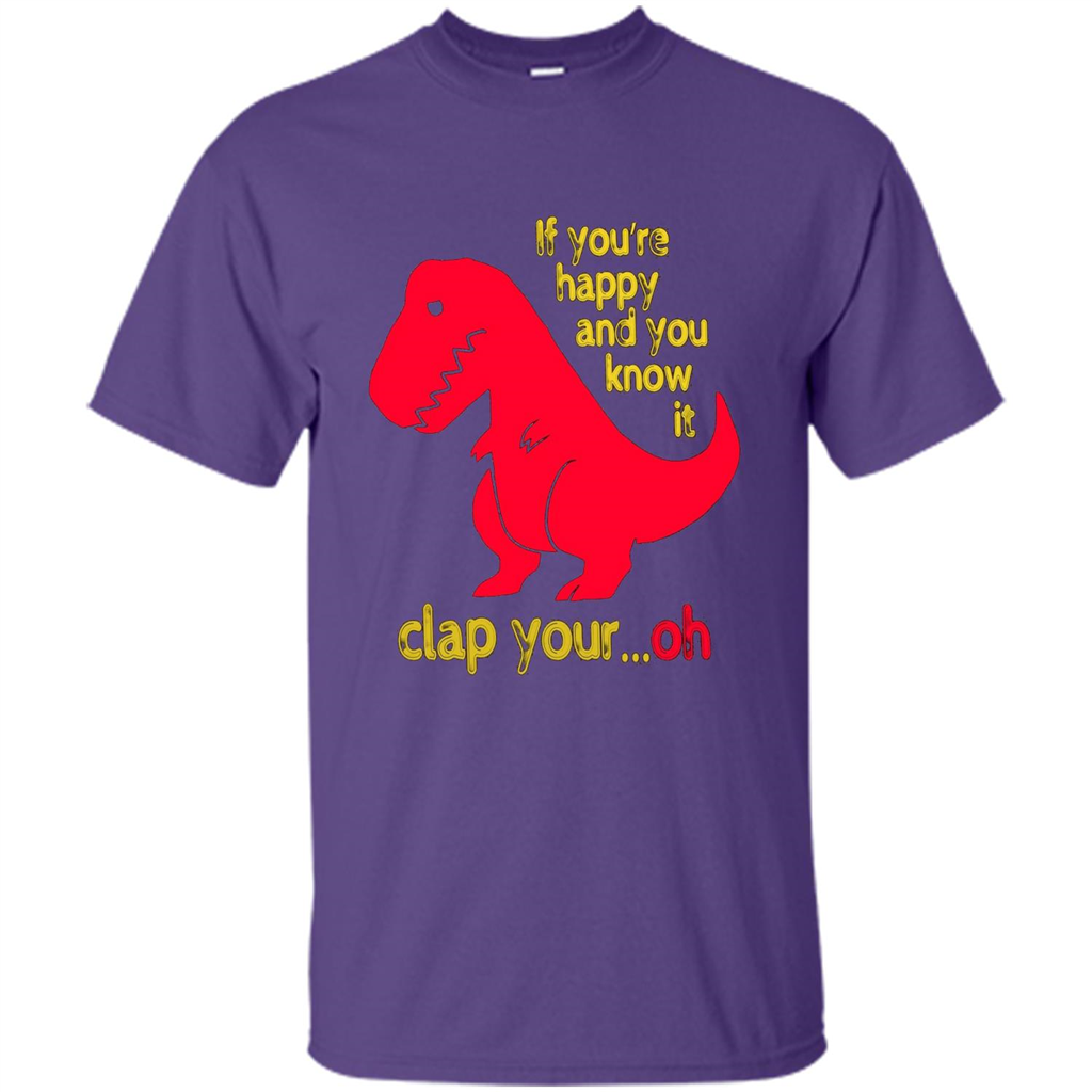 T-Rex If You'Re Happy You Know It Clap Your Oh T-shirt Purple