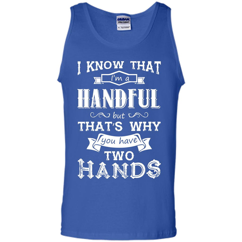 Motivation T-shirt I Know That I’m A Handful T-shirt Royal