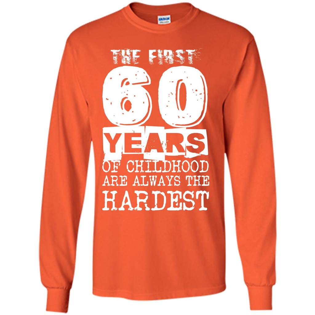 The First 60 Years Of Childhood Are Always The Hardest Orange