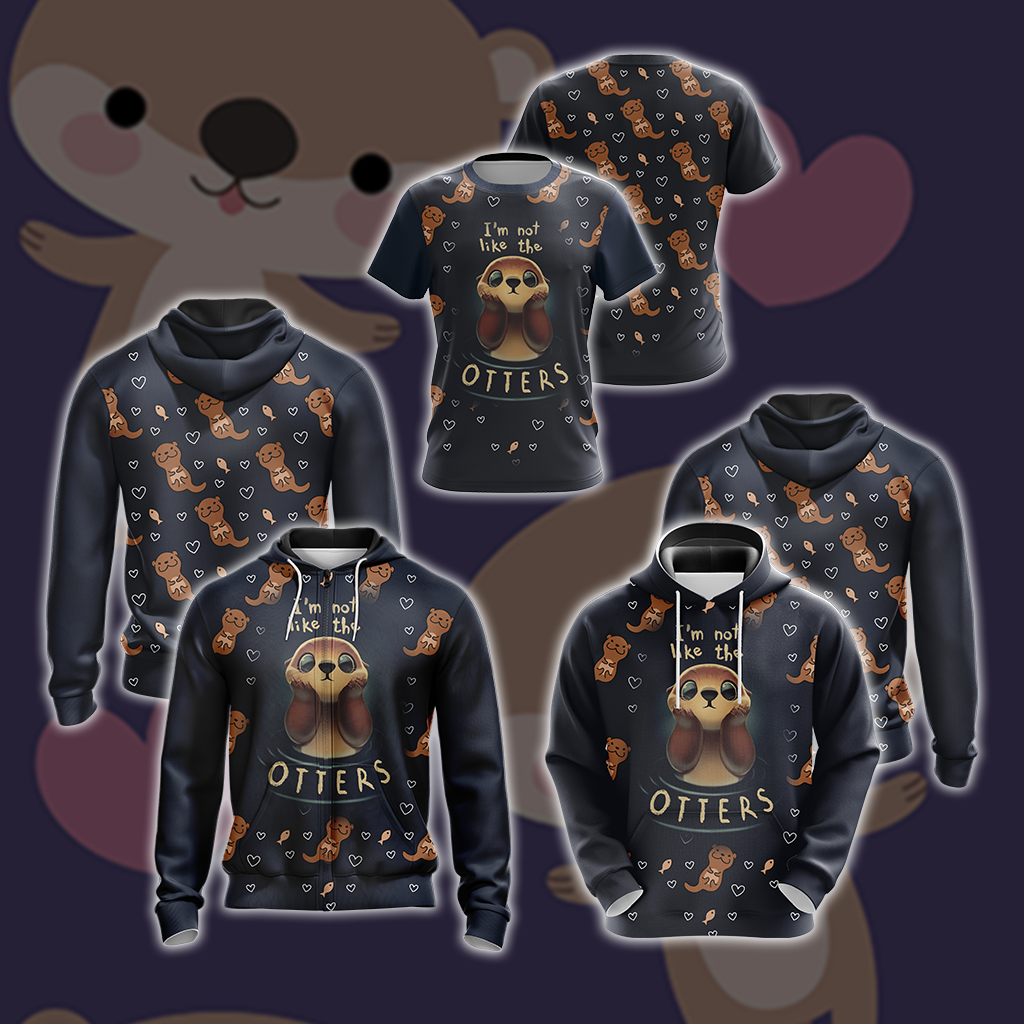 I'm Not Like The Otter Unisex Zip Up Hoodie